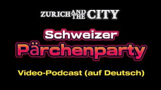 Schweizer PÄRCHENPARTY – Video-PODCAST auf Deutsch