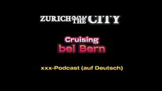 Cruising bei Bern – xxx-Podcast (auf Deutsch)