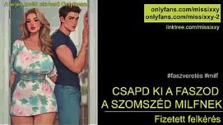 Csapd ki a faszod a szomszpéd milfnek – magyar audio